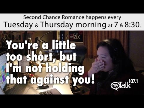 You're a little too short... second chance romance mytalk 107.1