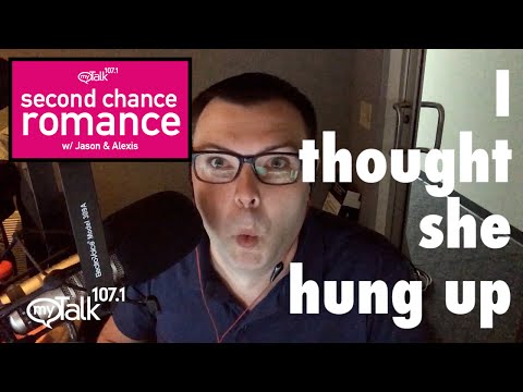 I thought she hung up second chance romance mytalk 107.1