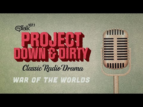 Project down and dirty classic radio drama: war of the worlds