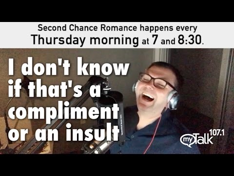 I don't know if that's a compliment or an insult second chance romance mytalk 107.1