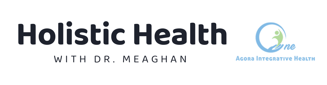 Holistic Health with Dr. Meaghan